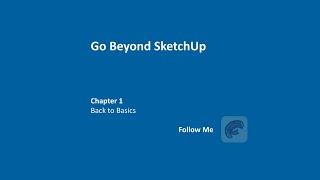 Go Beyond SketchUp - Chapter 1 "Follow Me"