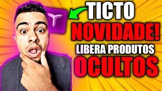 NOVIDADE! TICTO LIBEROU PRODUTOS OCULTOS PRA TODOS! VEJA COMO SE CADASTRAR E SE AFILIAR