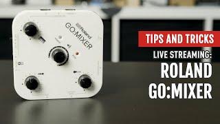 Live Streaming: Roland GO:MIXER Review | Tips and Tricks