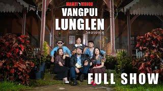 Vangpui Lunglen Season 4 (2023) | FULL SHOW