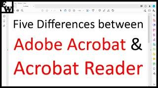 Five Differences between Adobe Acrobat and Acrobat Reader