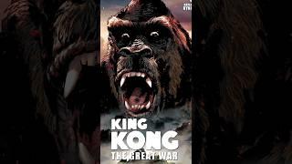 King Kong: The Great War #KingKong #Kong #Monsterverse #Godzilla #GodzillaVsKong #GodzillaXKong