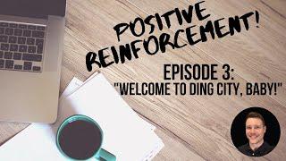 Positive Reinforcement - Episode 3: "Welcome to Ding City, Baby!" - Life of an English Teacher