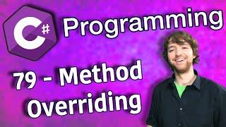 C# Programming Tutorial 79 - Method Overriding