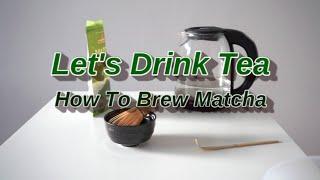 How To Brew Matcha Green Tea