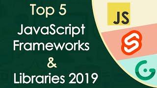 Top 5 JS Frameworks And Libraries You Should Know in 2019