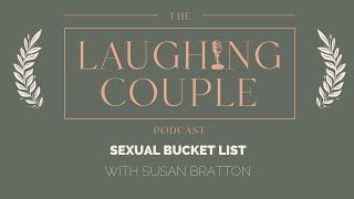 Sexual bucket list - The Laughing Couple Podcast - w Susan Bratton - EP 129