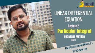 Linear Differential Equation | Particular Integral |Short Cut Method | Part 1| Lecture 2| Rounak Sir