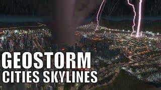 GEOSTORM - Creating Catastrophic Disasters in Cities Skylines