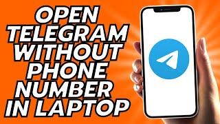 How To Open Telegram Without Phone Number In Laptop