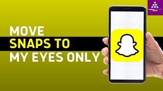 How To Move Snaps Into "My Eyes Only"