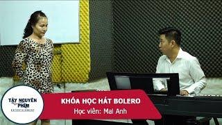 Khóa Dạy Hát BOLERO TP.HCM | Vùng Lá Me Bay | Tây Nguyên Phim Entertainment