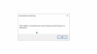 AUTOCAD: FATAL ERROR ACCESS VIOLATION READING 0x0028 EXCEPTION AT B3D24A0Fh..error fixing