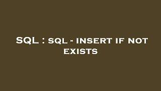 SQL : sql - insert if not exists