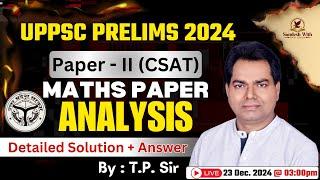 UPPSC Paper Analysis 2024 | UPPCS CSAT Paper 2 Maths Paper Analysis | Answer Key | BY : T.P. Sir