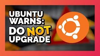 Ubuntu says DO NOT upgrade to 21.04.