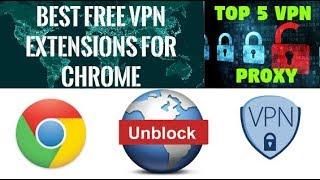 Top 5 Best Chrome VPN Proxy Extensions | Unlimited Free VPN