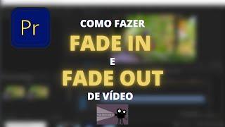 COMO FAZER FADE IN E FADE OUT DE VÍDEO NO ADOBE PREMIERE PRO - TUTORIAL RÁPIDO