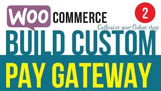 Real Life Example: Create a Custom WooCommerce payment gateway from Cash on Delivery Gateway