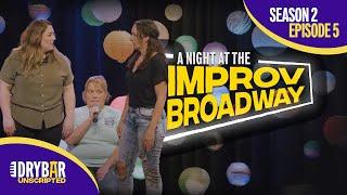 A Night At The ImprovBroadway | Season 2 Episode 5 Preview | Dry Bar Unscripted