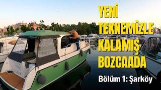 Yeni Teknemizle Kalamış Bozcaada Seyri | Şarköy'e Yunuslarla Yolculuk Bölüm 1