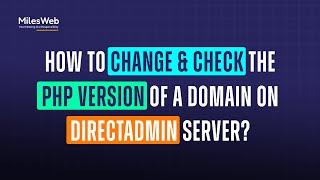 How to Change and Check the PHP Version of a Domain on DirectAdmin Server? | MilesWeb