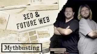 The Future of the Web: SEO Mythbusting