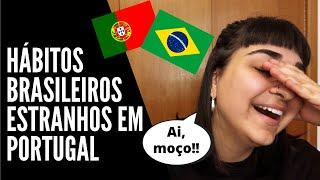 Weird Brazilian habits in Portugal - Ana Laura Girardi