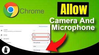 How To Allow Your Camera And Microphone On Google Chrome