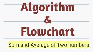 Algorithm to find Sum and average of two numbers || algorithm|Flowchart