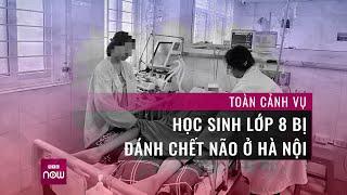 Toàn cảnh vụ học sinh lớp 8 bị đánh chết não: Đưa con về quê, duy trì sự sống bằng máy thở | VTC Now