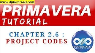 Primavera P6 Tutorial : Chapter - 2.6 : Project Codes in Primavera P6 || dptutorials