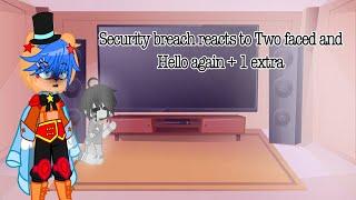 Security breach react to two faced and hello again + 1 extra