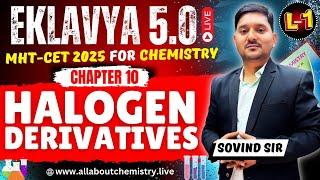 10.Halogen Derivatives L-1 | Eklavya 5.0 Batch | Sovind Sir | mht-cet #mhtcet2025 #allaboutchemistry