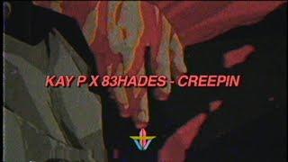KAY P X 83HADES - CREEPIN (PROD. KHROAM)