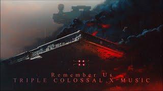 Triple Colossal X Music - Remember Us (Extended Version) Music to Rise with the Last Strengths
