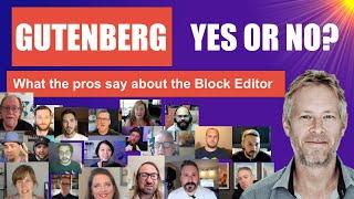 WordPress Gutenberg Yes or No? What the Pros think.