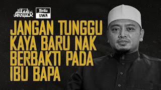 Jangan Tunggu KAYA Baru Nak Berbakti Kepada IBUBAPA! | Ustaz Wadi Annuar