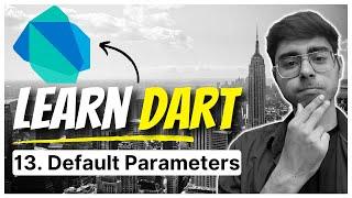 13. Default Parameters in Dart | Dart Fundamental Course | Learn Flutter from Scratch