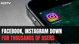 Facebook, Instagram Down For Thousands Of Users In India, Other Countries