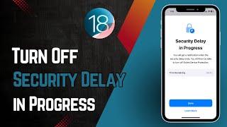 Security Delay in Progress iPhone: How to Turn Off Security Delay on iPhone | iOS 18