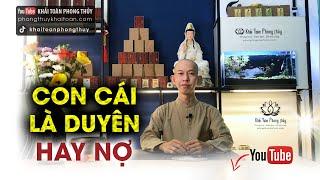 Con cái là Duyên hay Nợ | Thầy Khải Toàn | Phong thủy - Thiền Định & Tâm linh