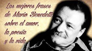 LAS MEJORES FRASES DE FRASES DE MARIO BENEDETTI SOBRE EL AMOR, LA POESÍA Y LA VIDA