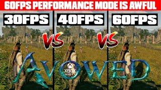 Avowed - Xbox Series X Tech Review - 60FPS Mode Is Awful - 40FPS Mode Is The Best On A 120Hz Screen