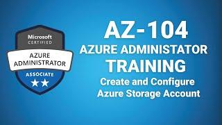 Az 104 Microsoft Azure Administrator - Create and Configure Azure Storage Account