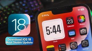 iOS 18 Update Download Now - Most Stable Update