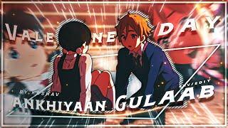 AKHIYAAN GULAAB | VALENTINE'S DAY | [EDIT/AMV]