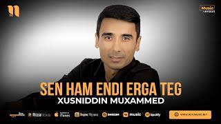 Xusniddin Muxammed - Sen ham endi erga teg (audio 2023)