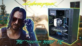The Cyberpunk 2077 "Minimum System Requirements" Gaming PC (Outdated)