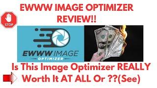 EWWW Image Optimizer Review-Does This Image Optimizer REALLY Work Well Or A CRAP?See(Do not Use Yet)